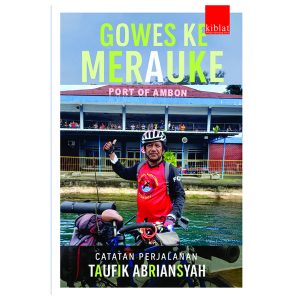 Gowes ke Merauke – Taufik Abriansyah